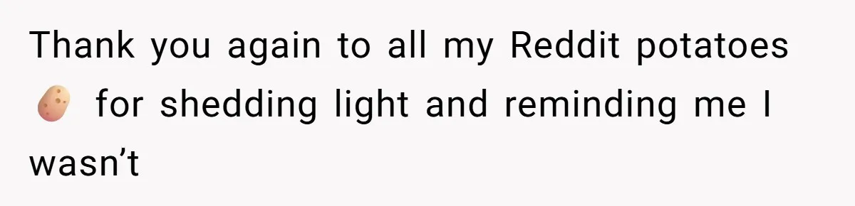 Woman Refuses Fiancée’s Apology After She Turns a 10-Year Friendship Into a Midnight Interrogation Thank you again to all my Reddit potatoes 🥔 for shedding light and reminding me I wasn’t
