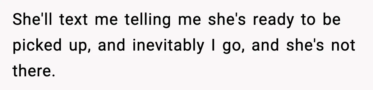 Husband Drives Two Hours For Airport Pickup, Then Makes Wife Shuttle After She Says She’s Ready She'll text me telling me she's ready to be picked up, and inevitably I go, and she's not there.