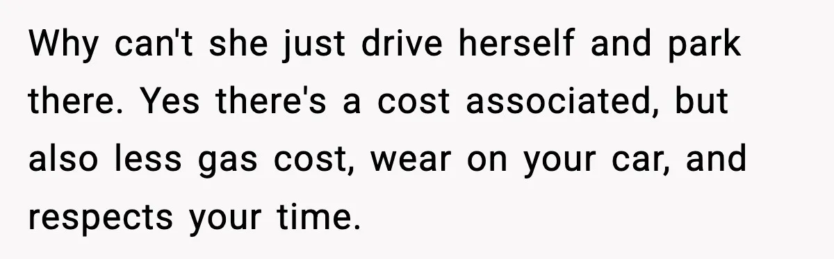 Husband Drives Two Hours For Airport Pickup, Then Makes Wife Shuttle After She Says She’s Ready Why can't she just drive herself and park there. Yes there's a cost associated, but also less gas cost, wear on your car, and respects your time.