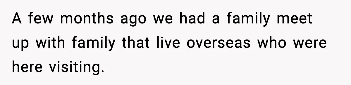 Woman Cuts Off Abusive Mother, Then Watches The Rest Of The Family Finally See Why A few months ago we had a family meet up with family that live overseas who were here visiting.