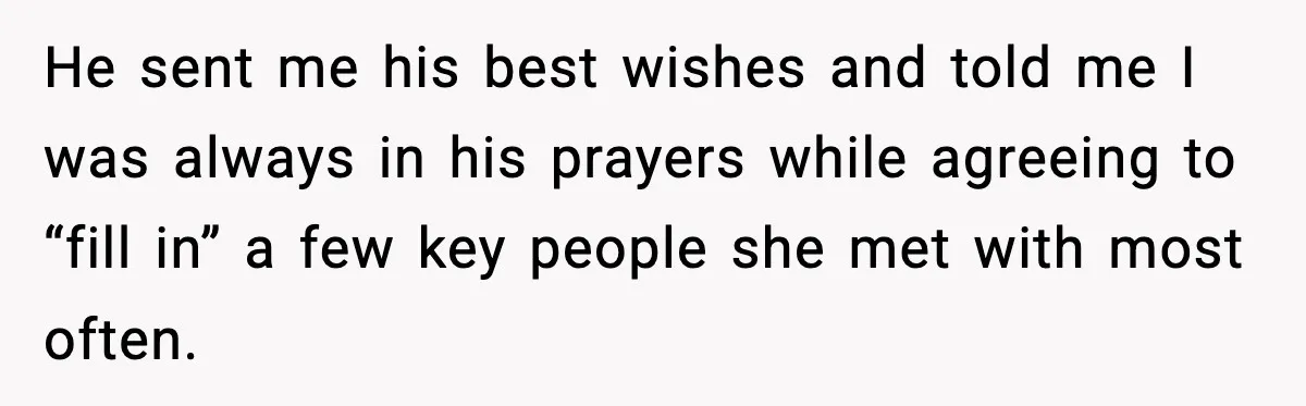Woman Cuts Off Abusive Mother, Then Watches The Rest Of The Family Finally See Why He sent me his best wishes and told me I was always in his prayers while agreeing to “fill in” a few key people she met with most often.