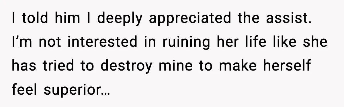 Woman Cuts Off Abusive Mother, Then Watches The Rest Of The Family Finally See Why I told him I deeply appreciated the assist. I’m not interested in ruining her life like she has tried to destroy mine to make herself feel superior…