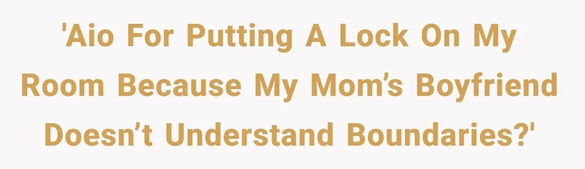 Man Locks His Bedroom After Mom’s Boyfriend Keeps Using His Towel and Calls Him “Territorial” 'AIO for putting a lock on my room because my mom’s boyfriend doesn’t understand boundaries?'