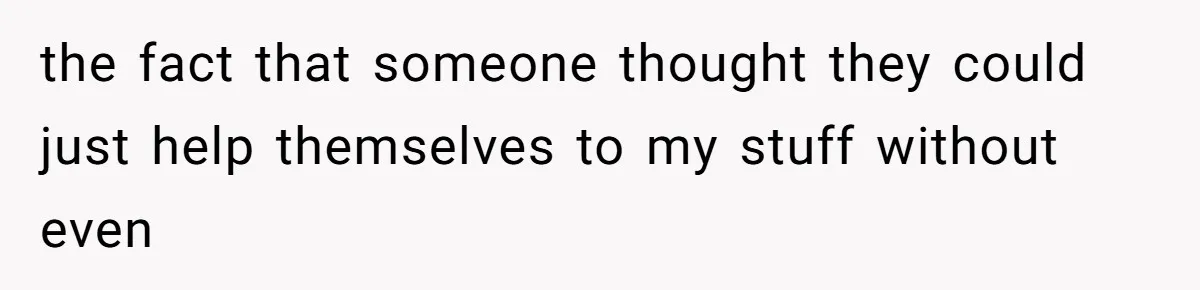 Man Locks His Bedroom After Mom’s Boyfriend Keeps Using His Towel and Calls Him “Territorial” the fact that someone thought they could just help themselves to my stuff without even