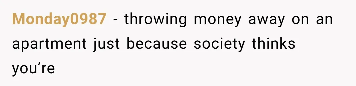 Man Locks His Bedroom After Mom’s Boyfriend Keeps Using His Towel and Calls Him “Territorial” Monday0987 − throwing money away on an apartment just because society thinks you’re