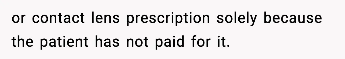 or contact lens prescription solely because the patient has not paid for it.