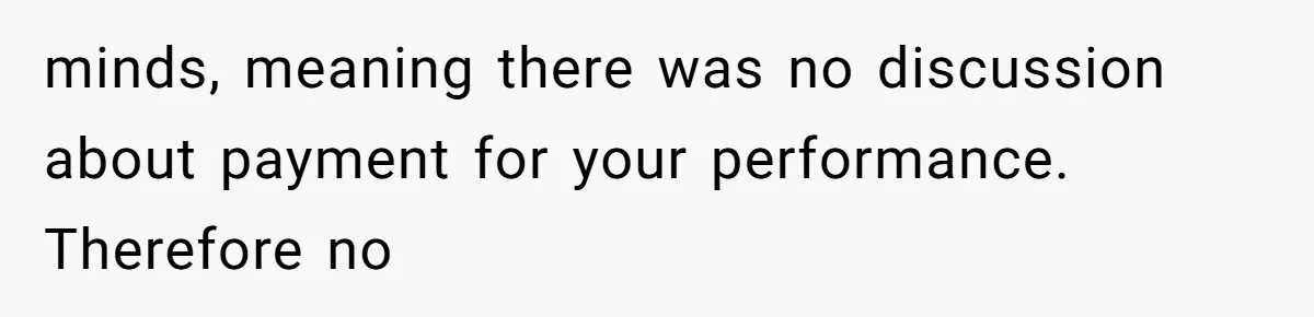Couple Uninvites Their Wedding Musician, Then Gets Sued for Expecting Him to Perform Free minds, meaning there was no discussion about payment for your performance. Therefore no