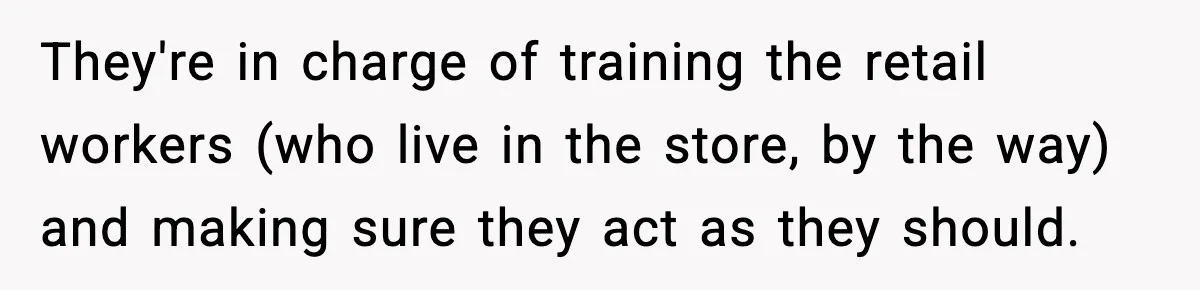 Woman Carrying Cat Food Gets Mistaken For Walmart Employee And The Interaction Gets Awkward They're in charge of training the retail workers (who live in the store, by the way) and making sure they act as they should.