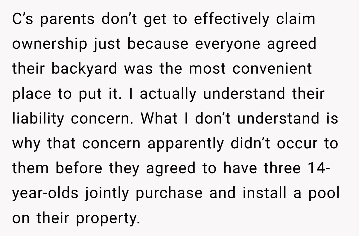 C’s parents don’t get to effectively claim ownership just because everyone agreed their backyard was the most convenient place to put it. I actually understand their liability concern. What I...