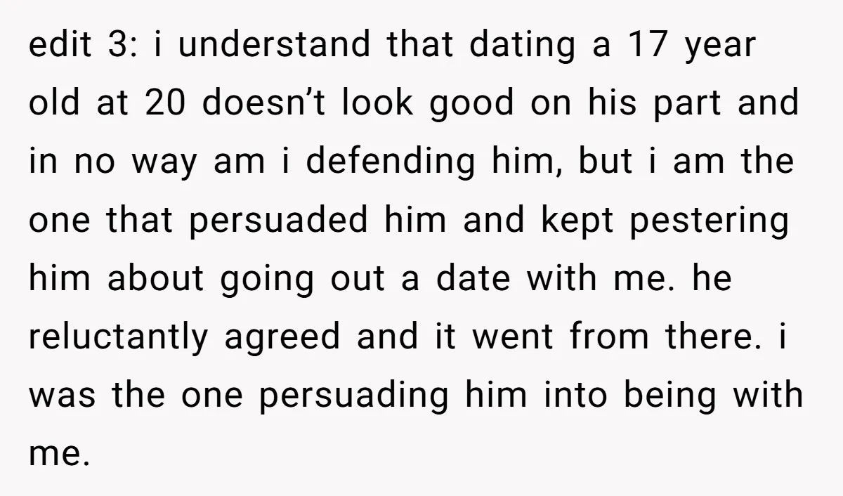 edit 3: i understand that dating a 17 year old at 20 doesn’t look good on his part and in no way am i defending him, but i am the...