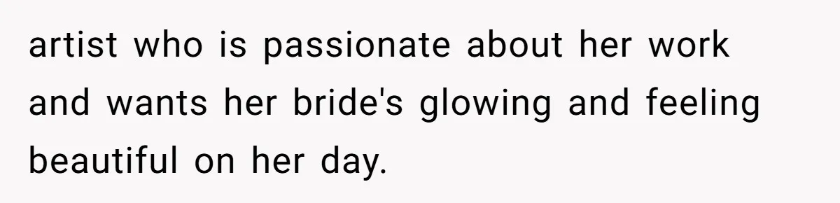 Bride’s MIL Pays for the Dress to Control It, Then the Designer Refunds Her and Changes Everything artist who is passionate about her work and wants her bride's glowing and feeling beautiful on her day.