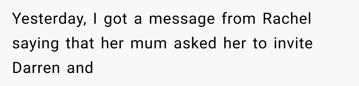 Woman Leaves Wedding After Friend Seats Her Beside the Ex Who Assaulted Their Daughter Yesterday, I got a message from Rachel saying that her mum asked her to invite Darren and