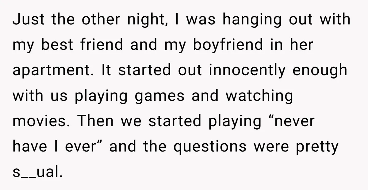 She Thought Her Boyfriend and Best Friend Were Sharing a Wild Joke, Until They Actually Slept Together Just the other night, I was hanging out with my best friend and my boyfriend in her apartment. It started out innocently enough with us playing games and watching movies....