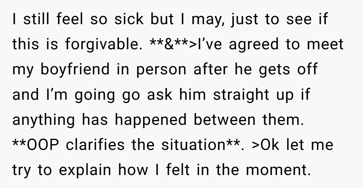 She Thought Her Boyfriend and Best Friend Were Sharing a Wild Joke, Until They Actually Slept Together I still feel so sick but I may, just to see if this is forgivable. **&**>I’ve agreed to meet my boyfriend in person after he gets off and I’m going...