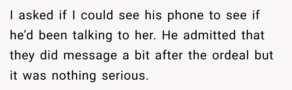 She Thought Her Boyfriend and Best Friend Were Sharing a Wild Joke, Until They Actually Slept Together I asked if I could see his phone to see if he’d been talking to her. He admitted that they did message a bit after the ordeal but it was...