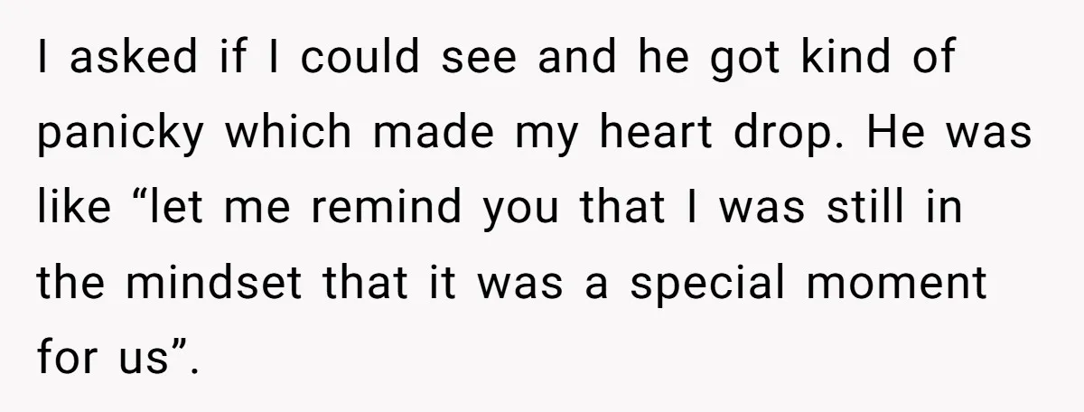 She Thought Her Boyfriend and Best Friend Were Sharing a Wild Joke, Until They Actually Slept Together I asked if I could see and he got kind of panicky which made my heart drop. He was like “let me remind you that I was still in the...