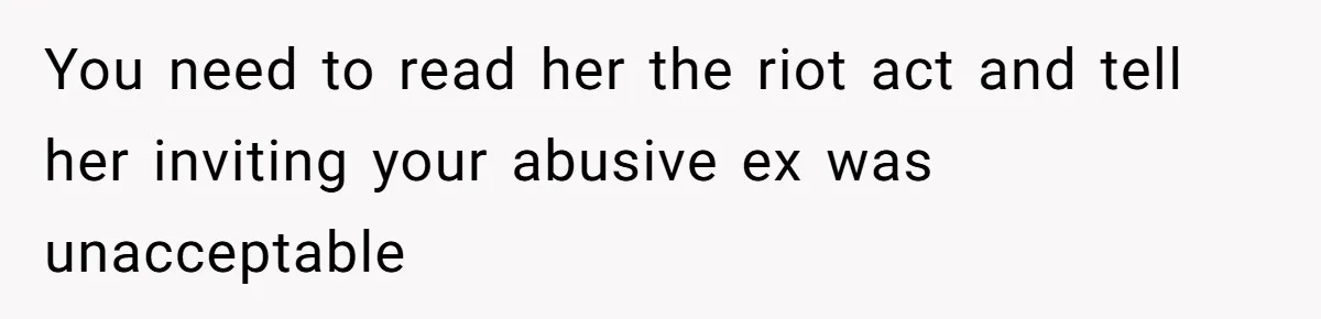 Woman Leaves Wedding After Friend Seats Her Beside the Ex Who Assaulted Their Daughter You need to read her the riot act and tell her inviting your abusive ex was unacceptable