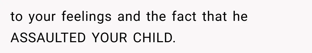 Woman Leaves Wedding After Friend Seats Her Beside the Ex Who Assaulted Their Daughter to your feelings and the fact that he ASSAULTED YOUR CHILD.