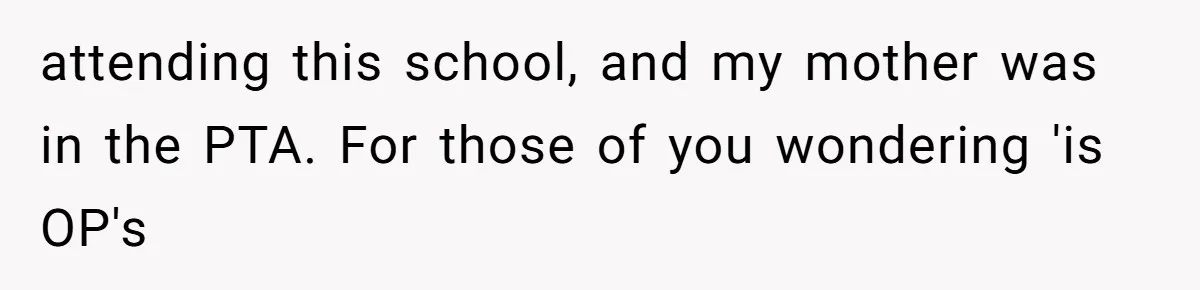 attending this school, and my mother was in the PTA. For those of you wondering 'is OP's