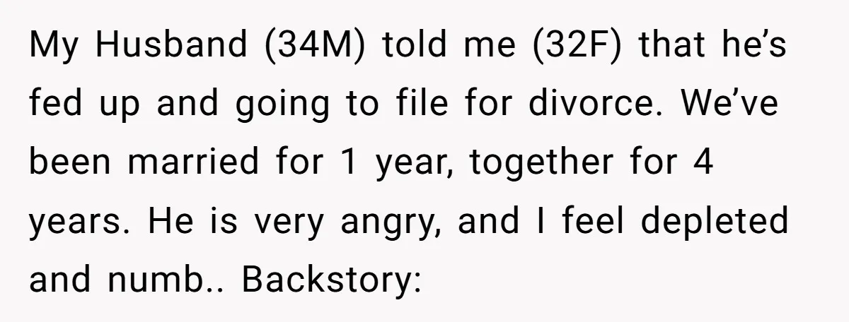 He Threatened Divorce After His Wife Asked for Space, But His Real Problem Was Never Her My Husband (34M) told me (32F) that he’s fed up and going to file for divorce. We’ve been married for 1 year, together for 4 years. He is very angry,...