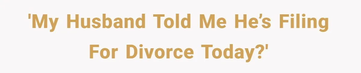 He Threatened Divorce After His Wife Asked for Space, But His Real Problem Was Never Her 'My Husband Told Me He’s Filing For Divorce Today?'