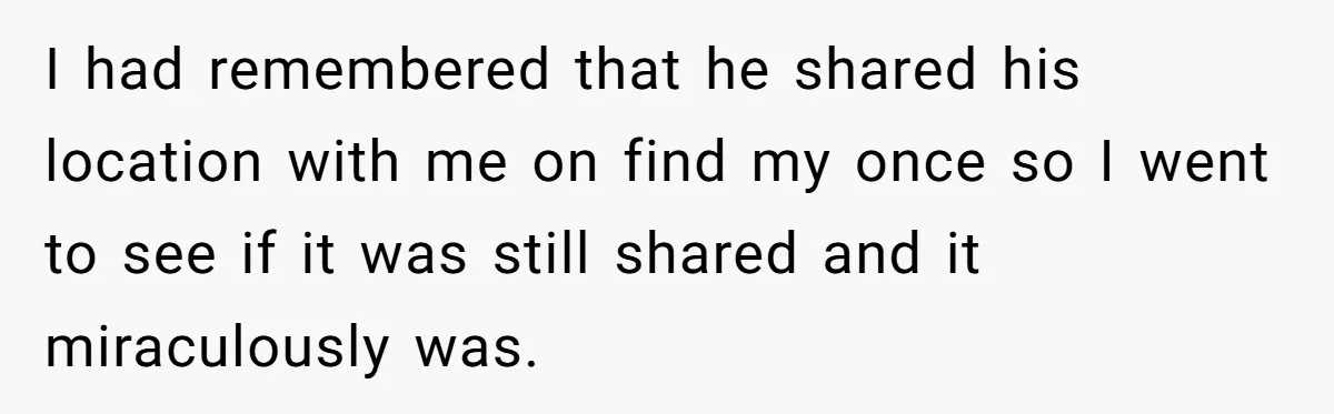 She Called 911 on Her Ex-Boyfriend—Now He’s a Registered S_x Offender. Was She Wrong? I had remembered that he shared his location with me on find my once so I went to see if it was still shared and it miraculously was.