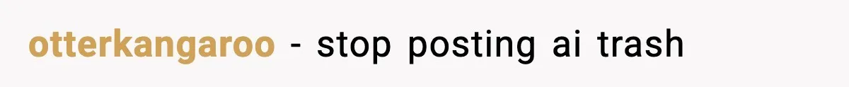 otterkangaroo − stop posting ai trash