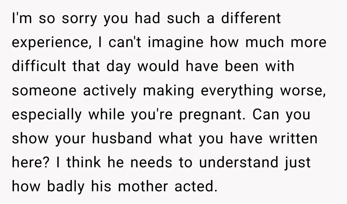Pregnant Woman Breaks Her Ankle, but Her MIL Refuses to Help and Keeps Saying, “I Told You Your Leg Isn’t Broken” I'm so sorry you had such a different experience, I can't imagine how much more difficult that day would have been with someone actively making everything worse, especially while you're...