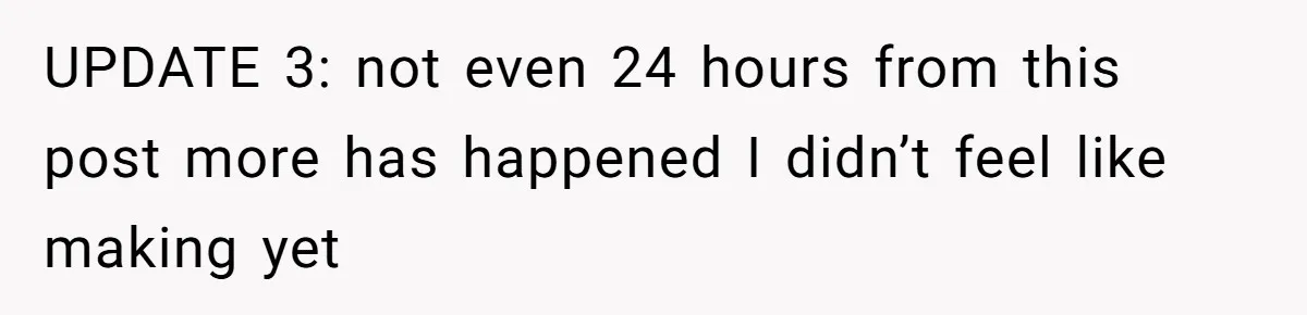 UPDATE 3: not even 24 hours from this post more has happened I didn’t feel like making yet