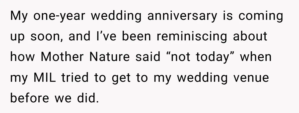 My one-year wedding anniversary is coming up soon, and I’ve been reminiscing about how Mother Nature said “not today” when my MIL tried to get to my wedding venue before...