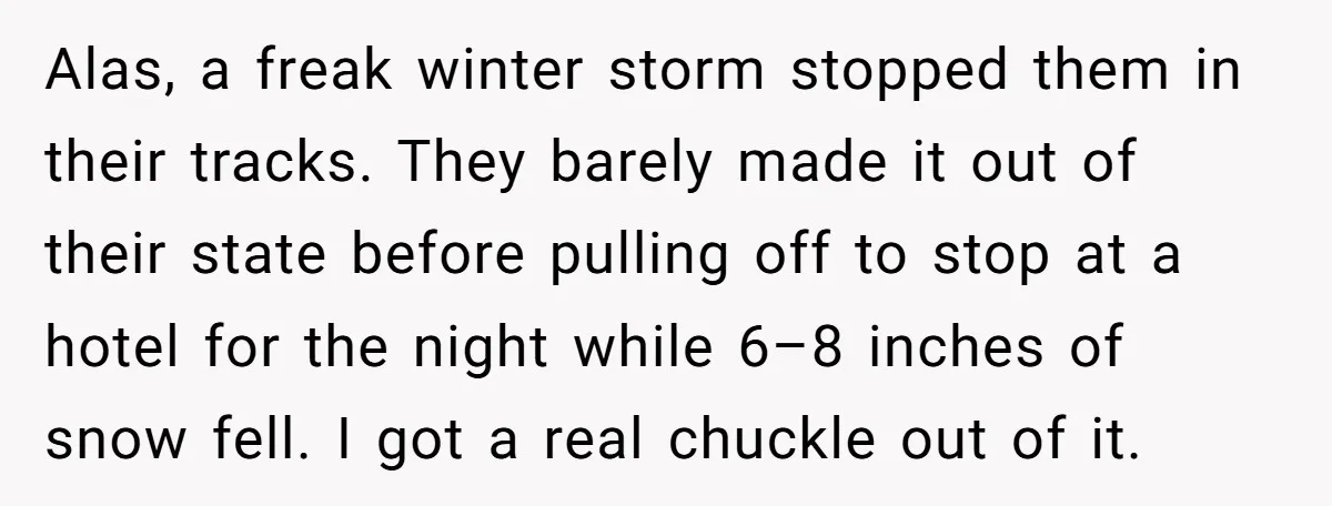 Alas, a freak winter storm stopped them in their tracks. They barely made it out of their state before pulling off to stop at a hotel for the night while...