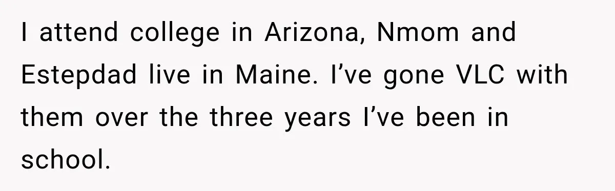 Mom Allegedly Calls Police on College Son After He Refuses Her Thanksgiving Demand I attend college in Arizona, Nmom and Estepdad live in Maine. I’ve gone VLC with them over the three years I’ve been in school.