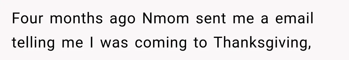 Mom Allegedly Calls Police on College Son After He Refuses Her Thanksgiving Demand Four months ago Nmom sent me a email telling me I was coming to Thanksgiving,