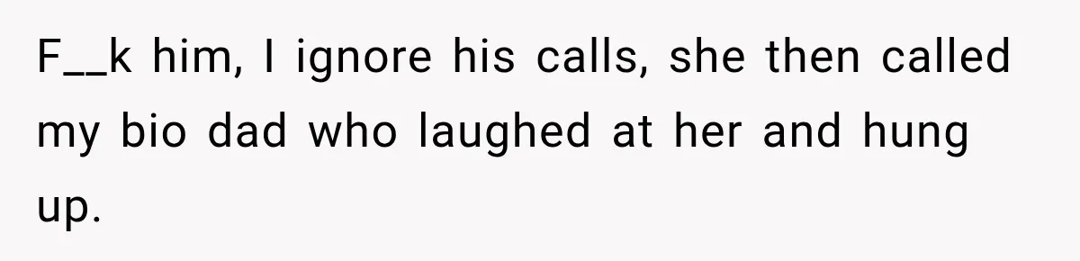 Mom Allegedly Calls Police on College Son After He Refuses Her Thanksgiving Demand F__k him, I ignore his calls, she then called my bio dad who laughed at her and hung up.