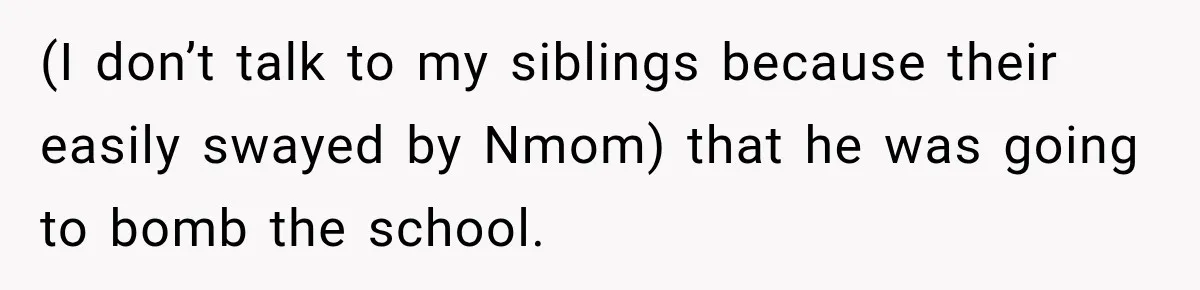Mom Allegedly Calls Police on College Son After He Refuses Her Thanksgiving Demand (I don’t talk to my siblings because their easily swayed by Nmom) that he was going to bomb the school.