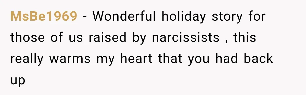 Mom Allegedly Calls Police on College Son After He Refuses Her Thanksgiving Demand MsBe1969 − Wonderful holiday story for those of us raised by narcissists , this really warms my heart that you had back up