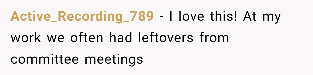 Employee Takes Leftover Olive Garden Breadsticks Home, Then the Office Launches an Investigation Active_Recording_789 − I love this! At my work we often had leftovers from committee meetings