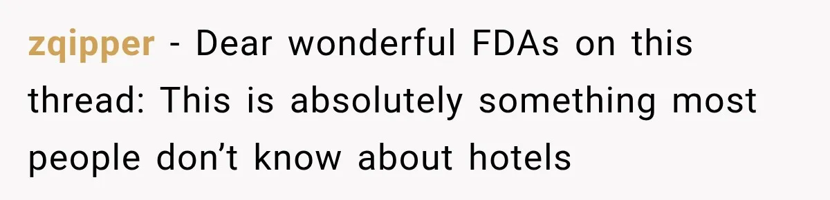 Hotel Guest Arrives Two Days Late and Can’t Believe Her Room Wasn’t Still Waiting zqipper − Dear wonderful FDAs on this thread: This is absolutely something most people don’t know about hotels