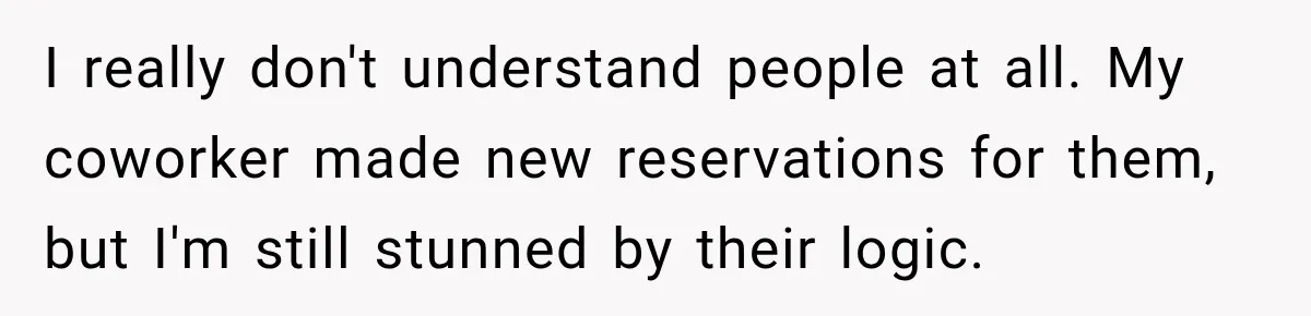 Hotel Guest Arrives Two Days Late and Can’t Believe Her Room Wasn’t Still Waiting I really don't understand people at all. My coworker made new reservations for them, but I'm still stunned by their logic.