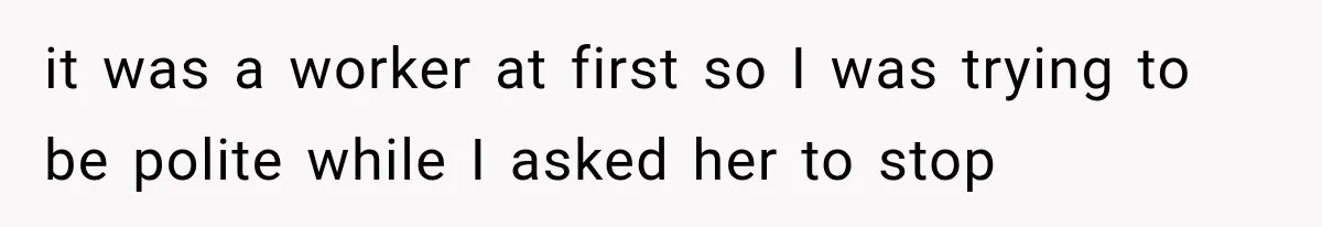 Woman Keeps Touching Stranger’s Groceries After Being Told No, Then Gets Called Out at Checkout it was a worker at first so I was trying to be polite while I asked her to stop