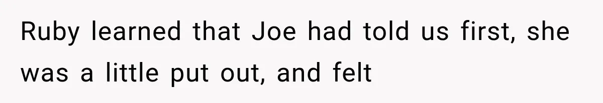 Woman Exposes Brother-In-Law’s Secret Baby in Front of His New Girlfriend After Years of Lies Ruby learned that Joe had told us first, she was a little put out, and felt