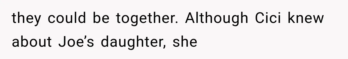 Woman Exposes Brother-In-Law’s Secret Baby in Front of His New Girlfriend After Years of Lies they could be together. Although Cici knew about Joe’s daughter, she