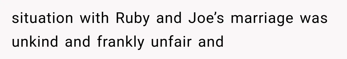 Woman Exposes Brother-In-Law’s Secret Baby in Front of His New Girlfriend After Years of Lies situation with Ruby and Joe’s marriage was unkind and frankly unfair and