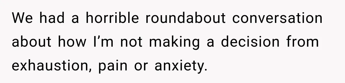 Young Mom Says Motherhood “Ruined” Her Life, Then Reddit Spots a Much Bigger Problem We had a horrible roundabout conversation about how I’m not making a decision from exhaustion, pain or anxiety.