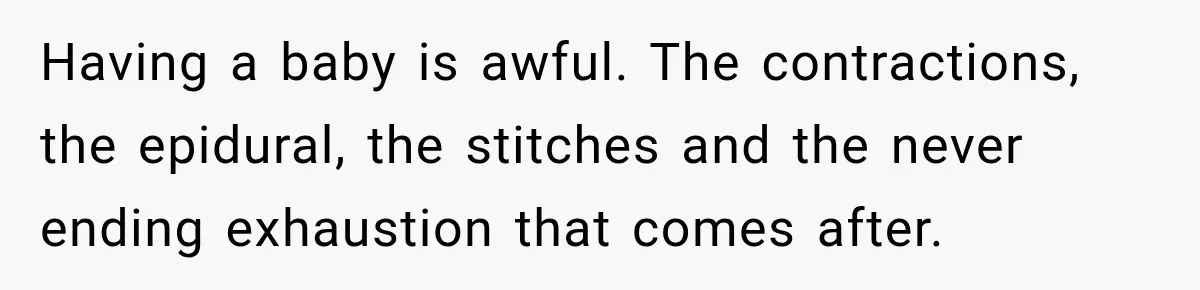 Young Mom Says Motherhood “Ruined” Her Life, Then Reddit Spots a Much Bigger Problem Having a baby is awful. The contractions, the epidural, the stitches and the never ending exhaustion that comes after.