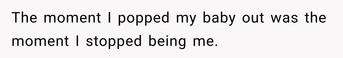 Young Mom Says Motherhood “Ruined” Her Life, Then Reddit Spots a Much Bigger Problem The moment I popped my baby out was the moment I stopped being me.