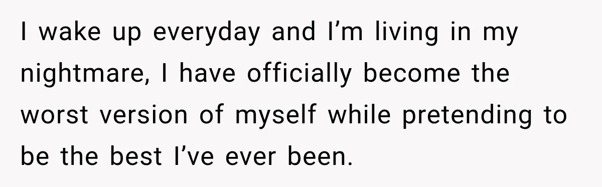 Young Mom Says Motherhood “Ruined” Her Life, Then Reddit Spots a Much Bigger Problem I wake up everyday and I’m living in my nightmare, I have officially become the worst version of myself while pretending to be the best I’ve ever been.