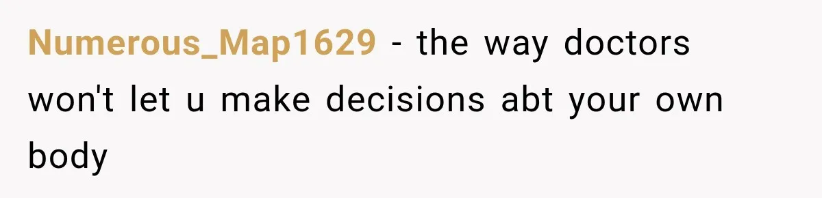 Young Mom Says Motherhood “Ruined” Her Life, Then Reddit Spots a Much Bigger Problem Numerous_Map1629 − the way doctors won't let u make decisions abt your own body
