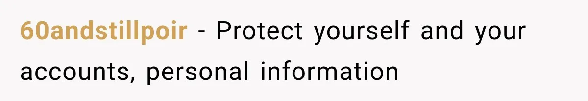 60andstillpoir − Protect yourself and your accounts, personal information