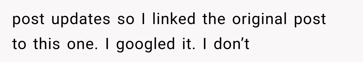 post updates so I linked the original post to this one. I googled it. I don’t